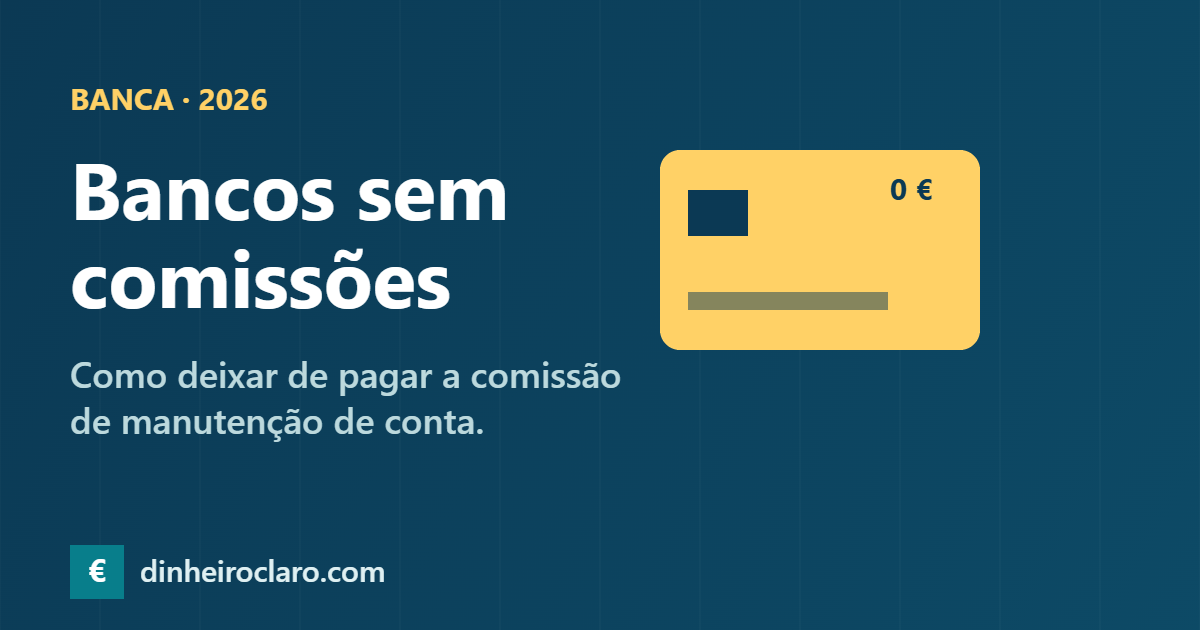 Bancos sem comissões em Portugal 2026: como fugir à comissão de manutenção